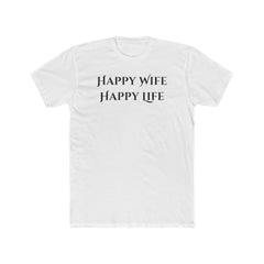 Happy Wife Happy Life Unisex Cotton Crew Tee | Funny Gift for Him or Her, Birthday Gift, Couples Shirt, Anniversary Gift, Love T-Shirt