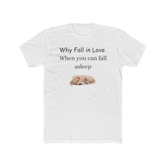 Cozy Dog Lover Tee - 'Why Fall in Love When You Can Fall Asleep' White Crew Shirt, Gift for Dog Owners, Pet Lover Shirt, Cute Sleep [...]