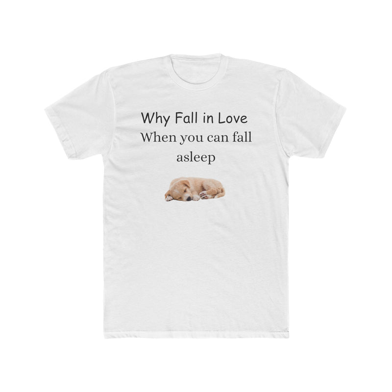 Cozy Dog Lover Tee - 'Why Fall in Love When You Can Fall Asleep' White Crew Shirt, Gift for Dog Owners, Pet Lover Shirt, Cute Sleep [...]