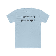 Happy Wife Happy Life Unisex Cotton Crew Tee | Funny Gift for Him or Her, Birthday Gift, Couples Shirt, Anniversary Gift, Love T-Shirt