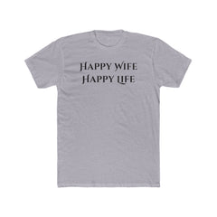Happy Wife Happy Life Unisex Cotton Crew Tee | Funny Gift for Him or Her, Birthday Gift, Couples Shirt, Anniversary Gift, Love T-Shirt